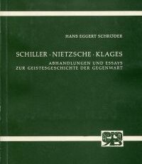 Schiller, Nietzsche, Klages. Abhandlungen und Essays zur Geistesgeschichte der Gegenwart.
