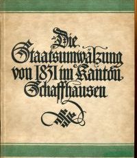 Die Staatsumwälzung im Kanton Schaffhausen von 1831.