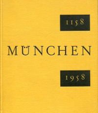 Lebendiges München. 1158, 1958. Im Auftrag der bayerischen Landeshauptstadt.