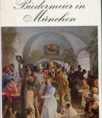 Biedermeier in München. Dokumente einer schöpferischen Zeit.