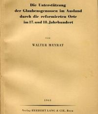 Die Unterstützung der Glaubensgenossen im Ausland durch die reformierten Orte im 17. u. 18. Jahrhundert.