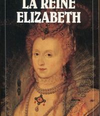 La Reine Elizabeth 1533-1603.