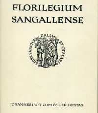 Florilegium sangallense. Festschrift für Johannes Duft zum 65. Geburtstag.