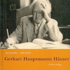 Gerhart Hauptmanns Häuser.