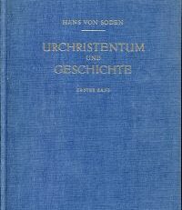 Urchristentum und Geschichte. Gesammelte Aufsätze und Vorträge, hrsg. v. Hans von Campenhausen.