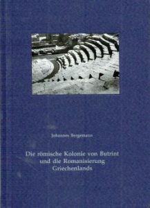 Die  römische Kolonie von Butrint und die Romanisierung Griechenlands.