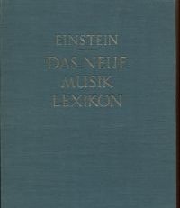 Das neue Musiklexikon. Nach dem Dictionary of Modern Music and Musicians hrsg. Übersetzt und bearbeitet von  Alfred Einstein.