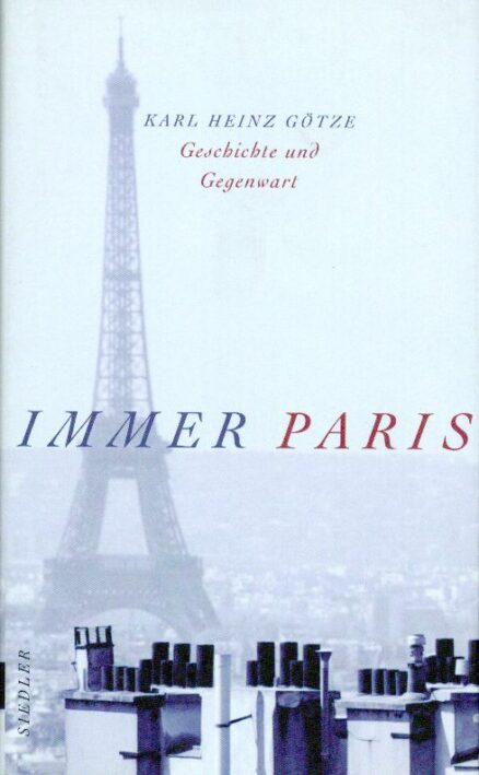 Immer Paris. Geschichte und Gegenwart.