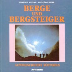 Berge und Bergsteiger. Alpingeschichte Südtirols.