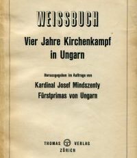 Weissbuch. Vier Jahre Kirchenkampf in Ungarn.