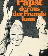 Der  Papst, der aus der Fremde kam.