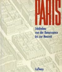 Paris. Städtebau von der Renaissance bis z. Neuzeit.