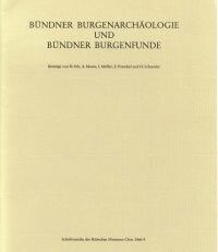 Bündner Burgenarchäologie und Bündner Burgenfunde.