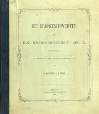 Die Bronzeschwerter des Königlichen Museums zu Berlin.
