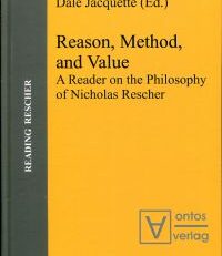 Reason, method, and value. A reader on the philosophy of Nicholas Rescher.