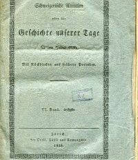 Politische Annalen der eidgenössischen Vororte Zürich und Bern während der Jahre 1834, 1835 und 1836. Aus authentischen Quellen gezogen.