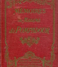 Mémoires historiques et anecdotes de la cour de France pendant la faveur de Madame de Pompadour.