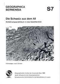 Die Schweiz aus dem All. Einführungspraktikum in das Satellitenbild.