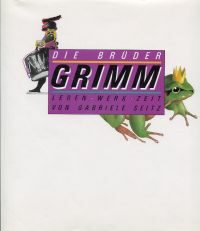 Die Brüder Grimm. Leben, Werk, Zeit.