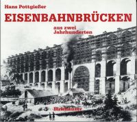 Eisenbahnbrücken aus zwei Jahrhunderten.