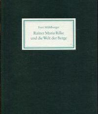 Rainer Maria Rilke und die Welt der Berge.