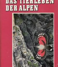 Das  Tierleben der Alpen. Vollständige Neubearbeitung des "Tierlebens der Alpenwelt" von Friedrich von Tschudi.