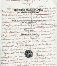 Les textes medicaux  latins comme littérature. Actes du VIe colloque international sur les textes medicaux latins du 1er au 3 septembre 1998 à Nantes.