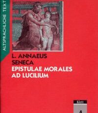 Epistulae morales ad Lucilium. Text mit Wort- und Sacherläuterungen.