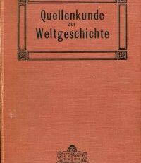 Quellenkunde zur Weltgeschichte. Ein Handbuch.