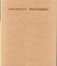 Tragödien. Übersetzt von Johann Gustav Droysen. In neuer Textrevision von Siegfried Müller. (Mit e. Nachw. von Hans Kleinstück.)