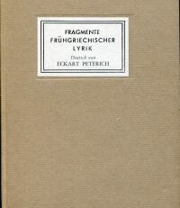 Fragmente frühgriechischer Lyrik. [griechisch und deutsch]. Deutsch von Eckart Peterich.