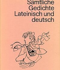 Sämtliche Gedichte. Lateinisch und deutsch. Hrsg. und übersetzt von Otto Weinreich.