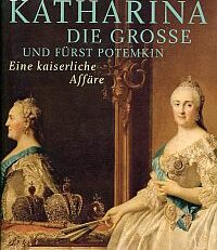 Katharina die Große und Fürst Potemkin. Eine kaiserliche Affäre.