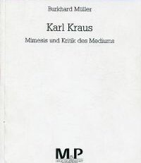 Karl Kraus. Mimesis und Kritik des Mediums.