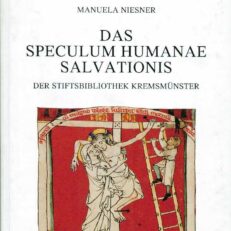 Das Speculum Humanae Salvationis der Stiftsbibliothek Kremsmünster. Edition der mittelhochdeutschen Versübersetzung und Studien zum Verhältnis von Bild und Text.