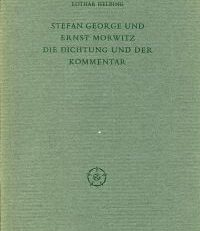 Stefan George und Ernst Morwitz. Die Dichtung und der Kommentar.