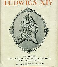 Der Hof Ludwigs XIV. Nach den Denkwürdigkeiten des Herzogs von Saint-Simon.