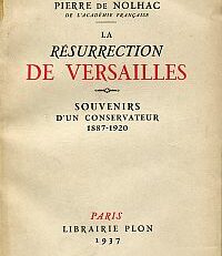 La résurrection de Versailles. Souvenirs d'un conservateur, 1887-1920.