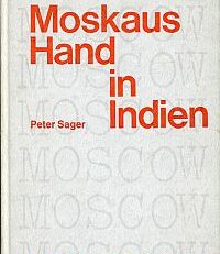 Moskaus Hand in Indien. Untersuchung über die sowjetische Propaganda in Indien.