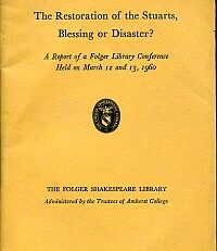 The restoration of the Stuarts, blessing or disaster? A report of a Folger Library conference held on March 12 and 13, 1960 : A report of a Folger Library conference held on March 12 and 13, 1960.