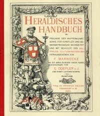Heraldisches Handbuch für Freunde der Wappenkunst, sowie f. Künstler u. Gewerbetreibende. Mit 318 Abbildungen nach Handzeichnungen von E. Doepler d. J. u. 1 Lichtdrucktaf.