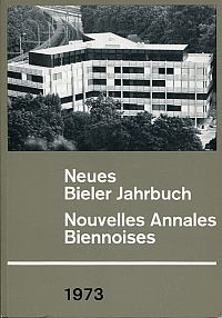 Neues Bieler Jahrbuch.  Nouvelles Annales Biennoises 1973.