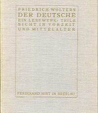 Der Deutsche. Ein Lesewerk. Teil II: Sicht in Vorzeit und Mittelalter.