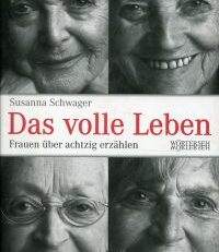 Das volle Leben. Frauen über achtzig erzählen. Mit einem Glossar.