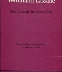 Ferdinand Lassalle. Eine Auswahl für unsere Zeit.