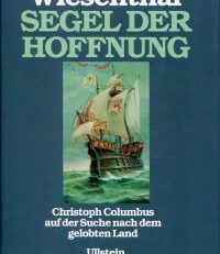 Segel der Hoffnung. Christoph Columbus auf der Suche nach dem gelobten Land.