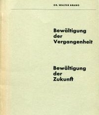 Bewältigung der Vergangenheit - Bewältigung der Zukunft. Vortrag auf der Jahrestagung des Witikobundes, 13. Oktober 1963, Dinkelsbühl.