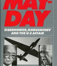 Mayday. Eisenhower, Khrushchev and the U-2 affair.