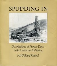 Spudding in. Recollections of pioneer days in the California oil fields.