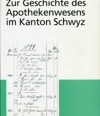 Zur Geschichte des Apothekenwesens im Kanton Schwyz.